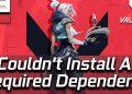 Cara Mengatasi Valorant Couldn't Install A Required Dependency